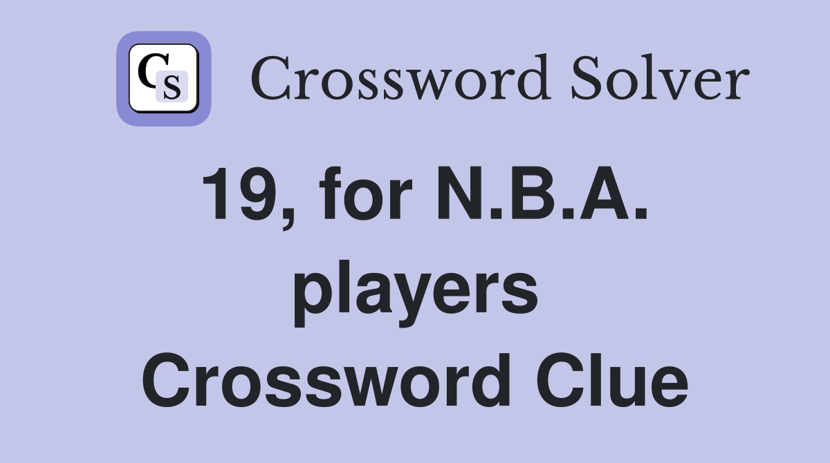 19, for N.B.A. players Crossword Clue