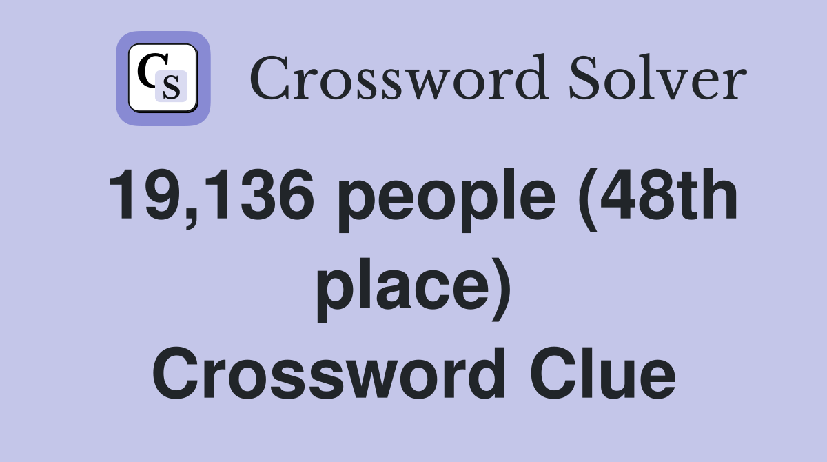 19,136 people (48th place) Crossword Clue