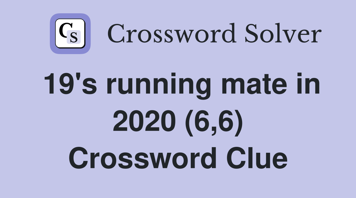 19's running mate in 2020 (6,6) Crossword Clue