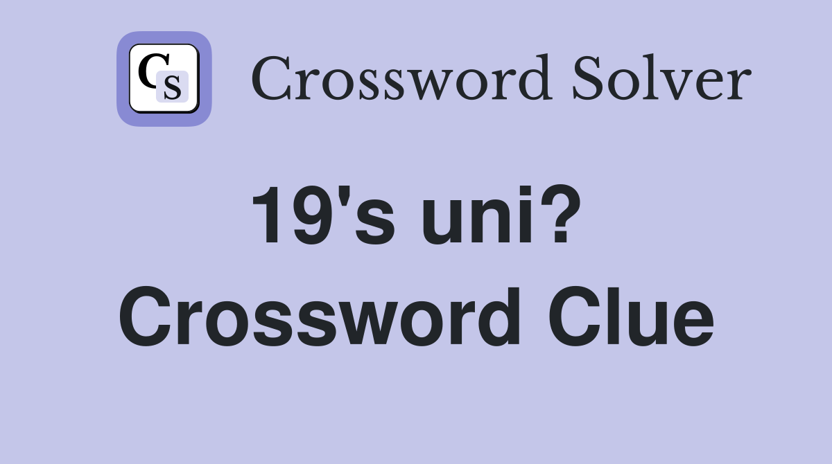 19's uni?  Crossword Clue