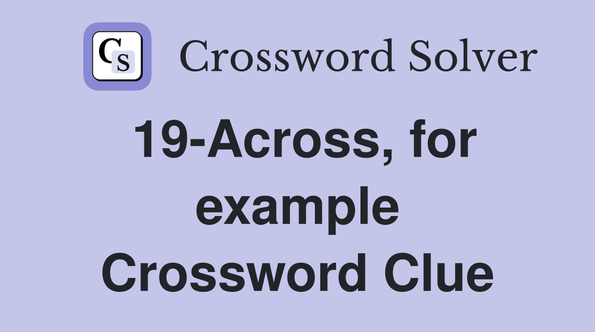 19-Across, for example Crossword Clue