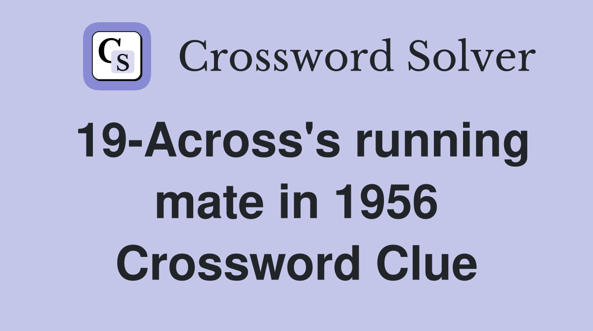 19-Across's running mate in 1956 Crossword Clue