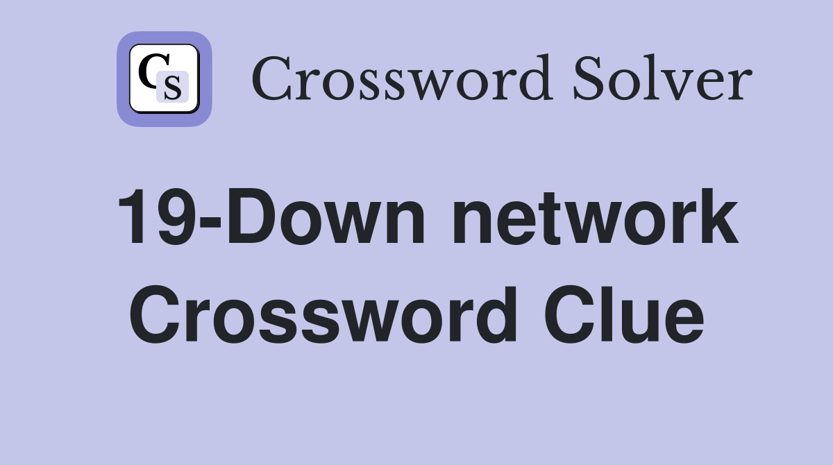 19-Down network Crossword Clue