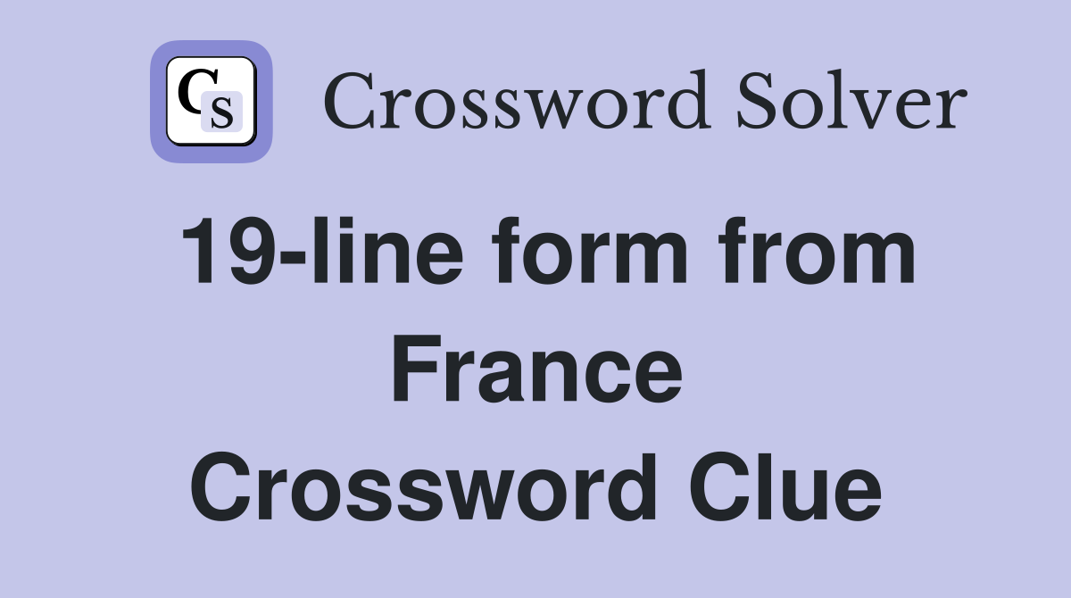 19-line form from France Crossword Clue