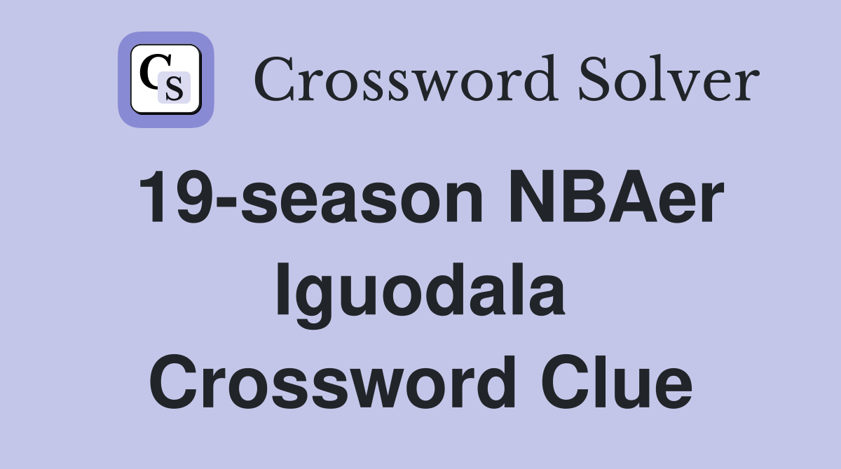 19-season NBAer Iguodala Crossword Clue