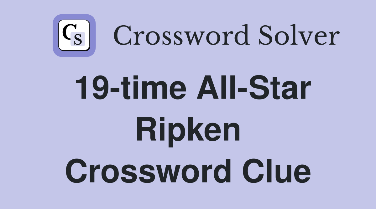 19-time All-Star Ripken Crossword Clue