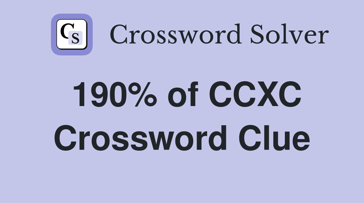 190% of CCXC Crossword Clue
