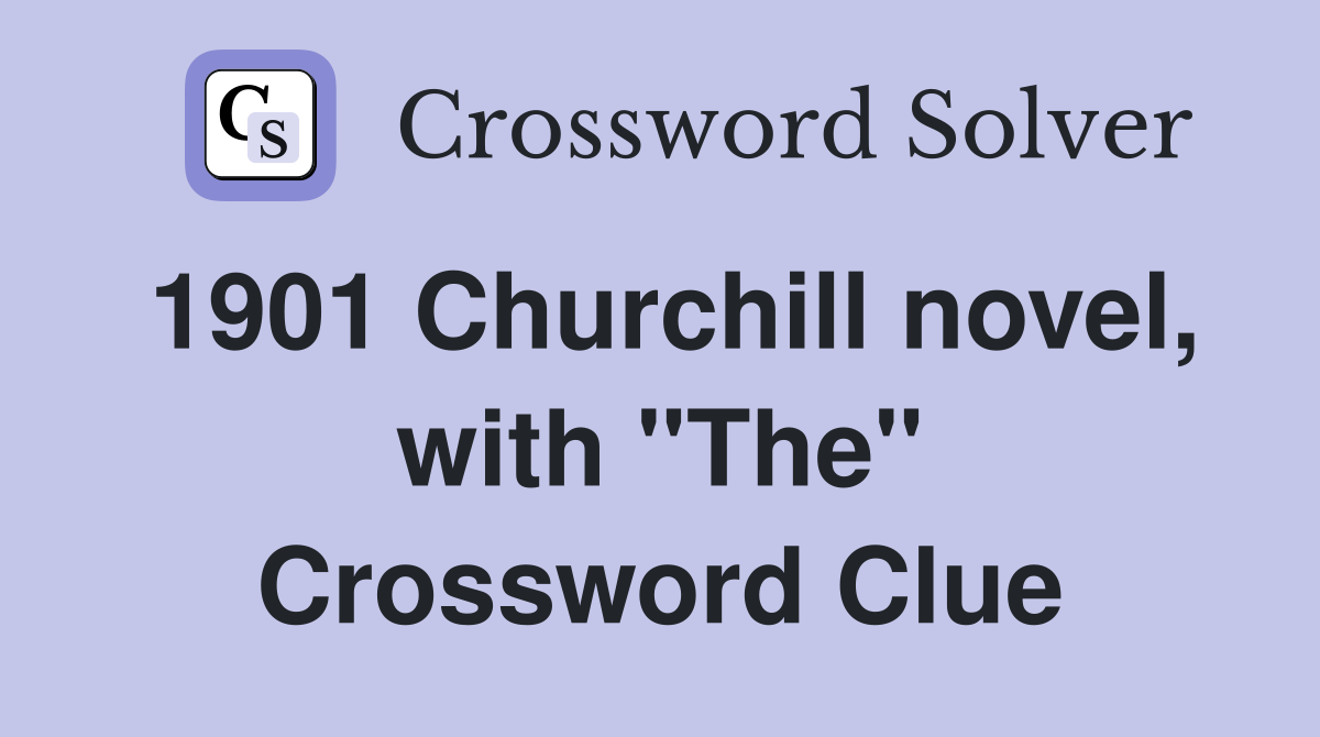 1901 Churchill novel, with "The" Crossword Clue