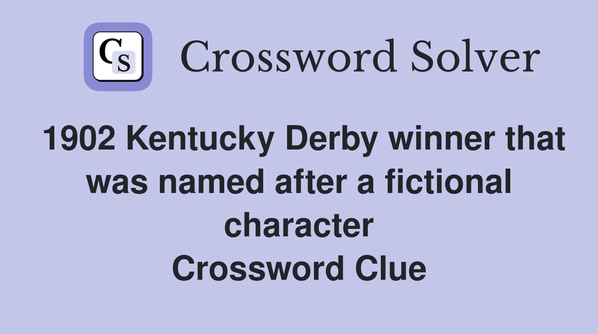 1902 Kentucky Derby winner that was named after a fictional character Crossword Clue