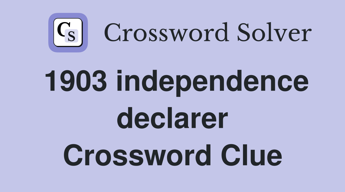 1903 independence declarer Crossword Clue