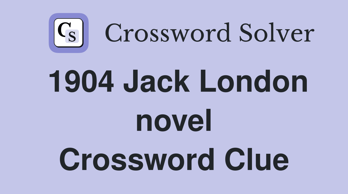 1904 Jack London novel Crossword Clue