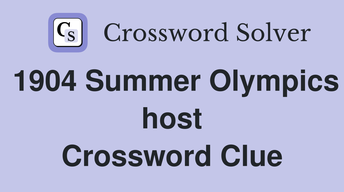 1904 Summer Olympics host Crossword Clue