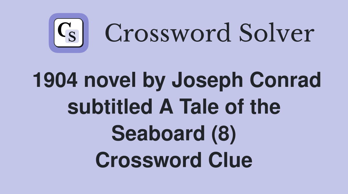 1904 novel by Joseph Conrad subtitled A Tale of the Seaboard (8) Crossword Clue