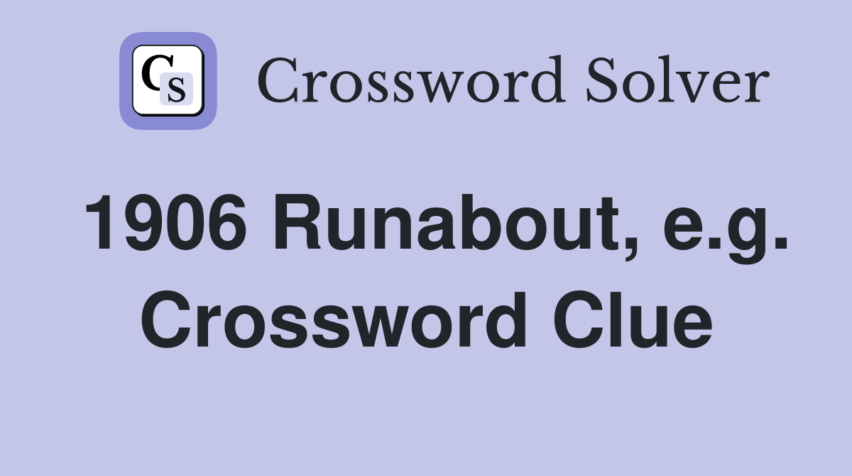 1906 Runabout, e.g. Crossword Clue