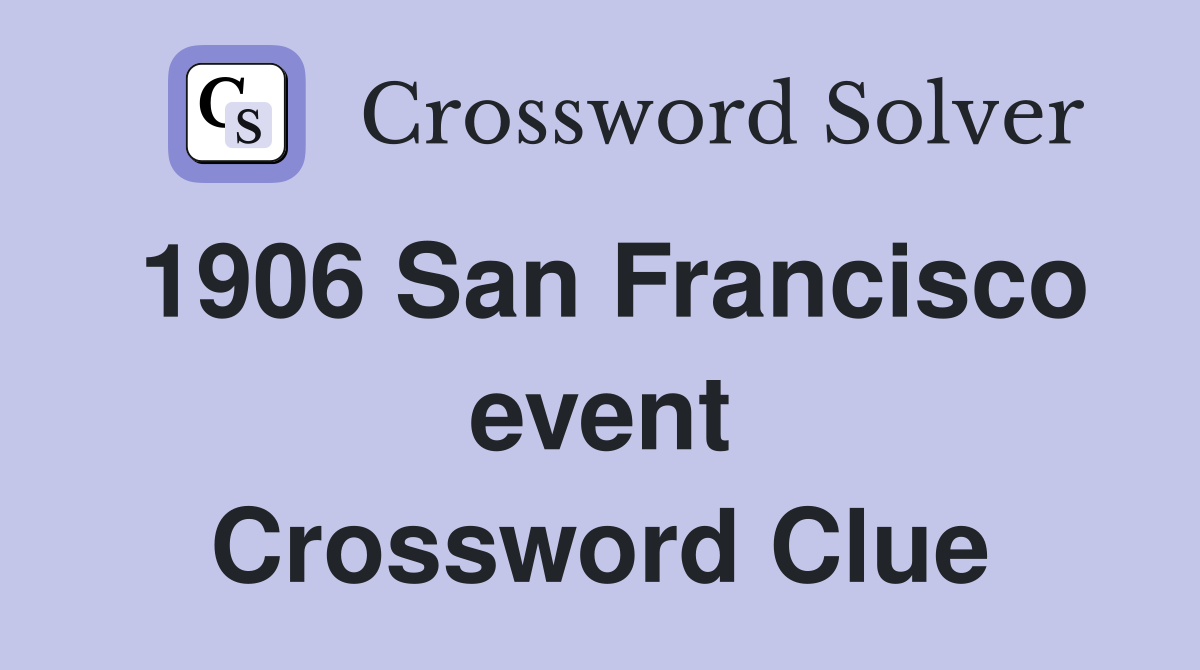 1906 San Francisco event Crossword Clue
