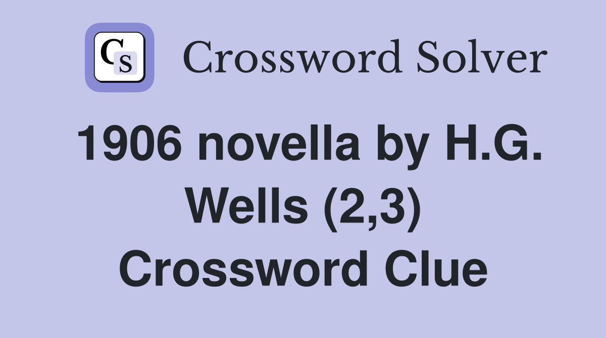 1906 novella by H.G. Wells (2,3) Crossword Clue