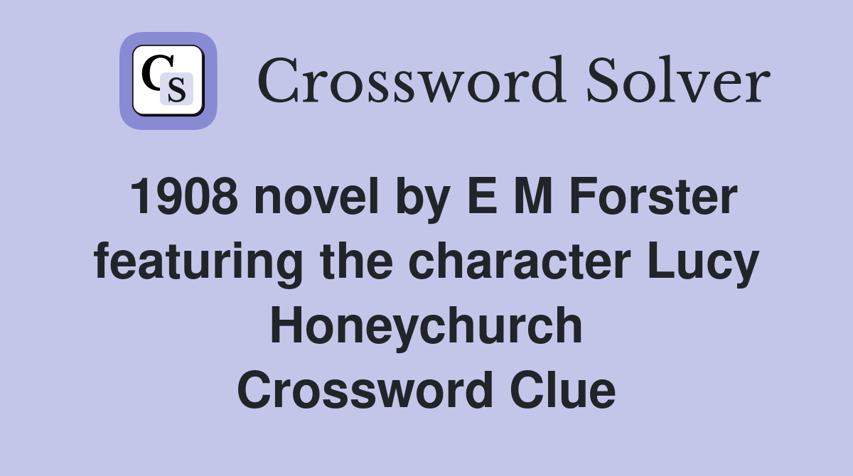 1908 novel by E M Forster featuring the character Lucy Honeychurch Crossword Clue