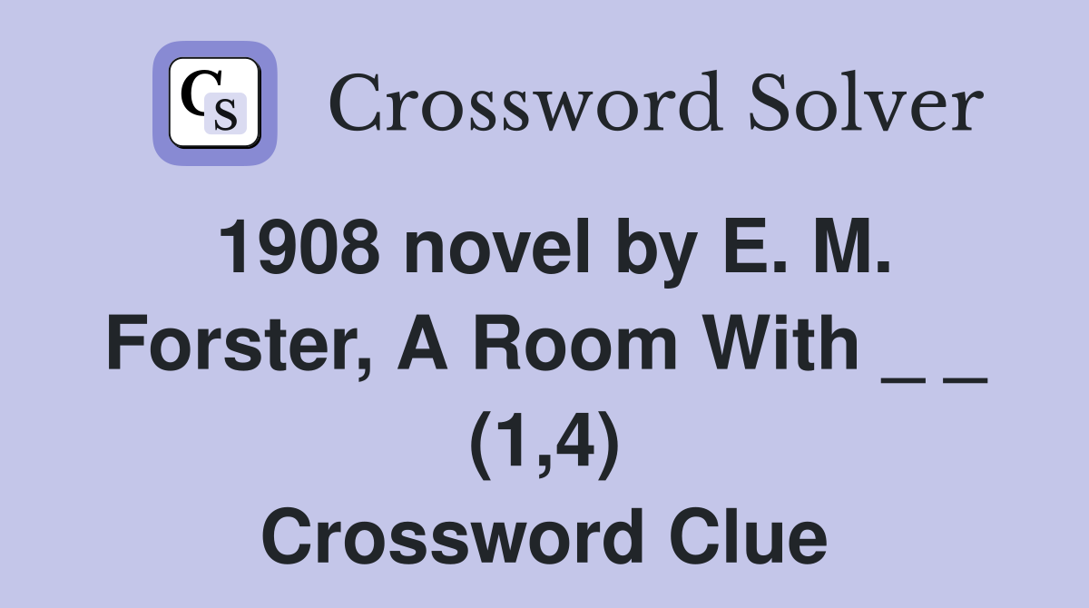 1908 novel by E. M. Forster, A Room With _ _ (1,4) Crossword Clue