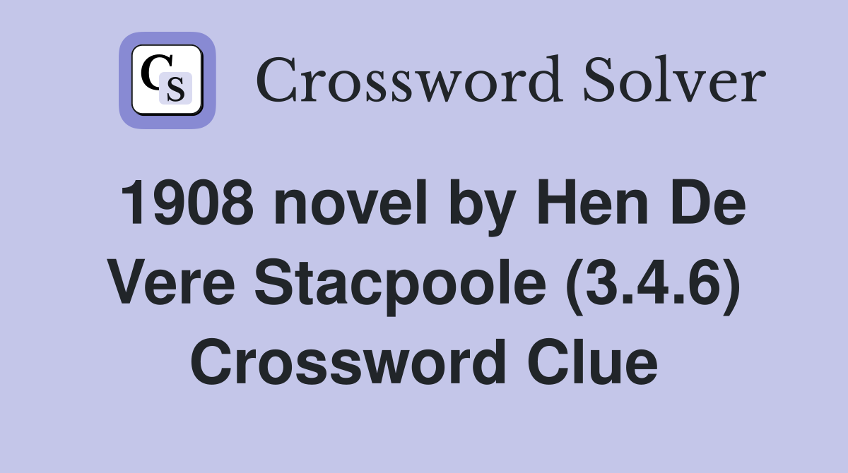 1908 novel by Hen De Vere Stacpoole (3.4.6) Crossword Clue