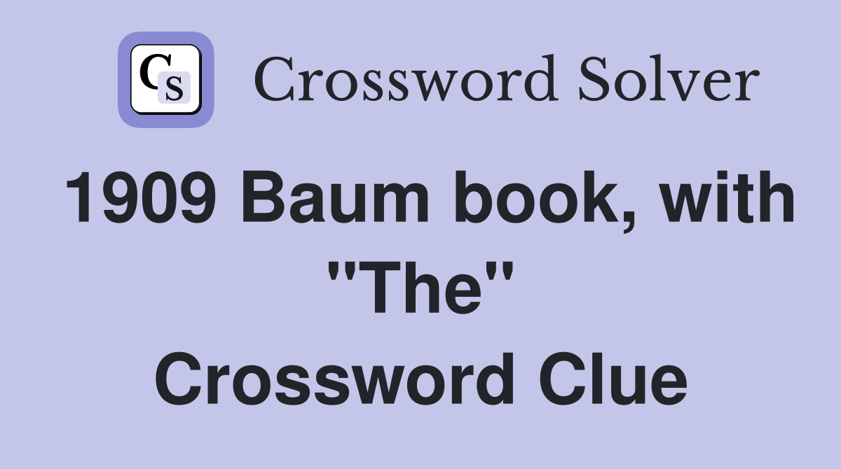 1909 Baum book, with "The" Crossword Clue