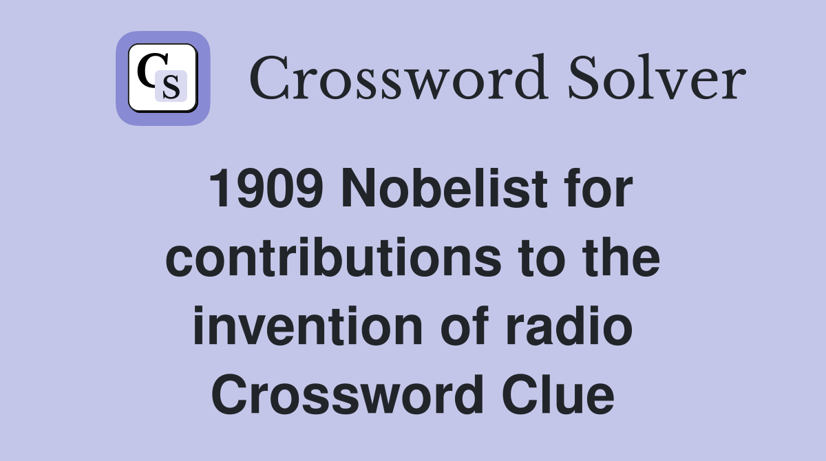 1909 Nobelist for contributions to the invention of radio Crossword Clue