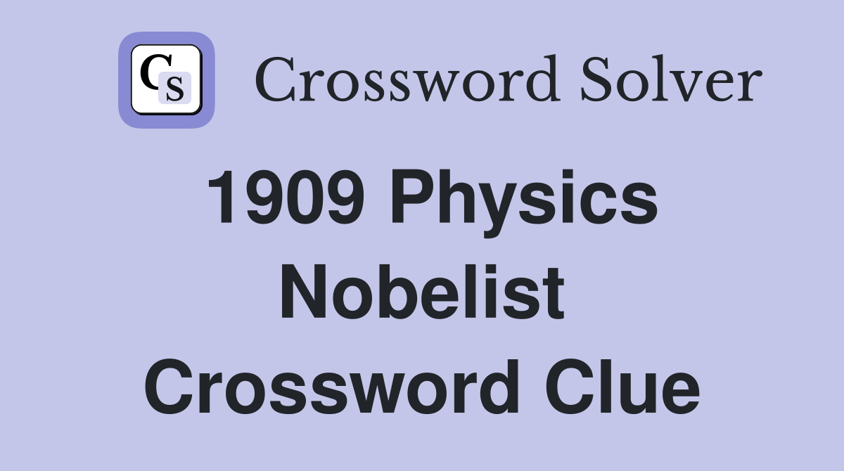 1909 Physics Nobelist Crossword Clue