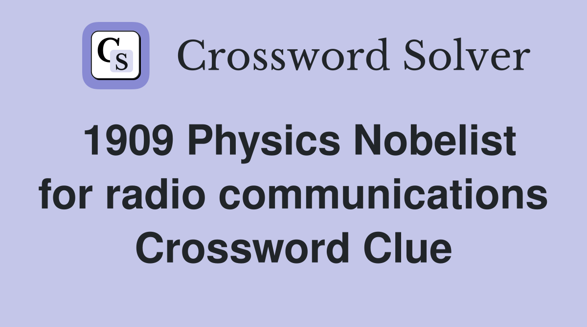 1909 Physics Nobelist for radio communications Crossword Clue