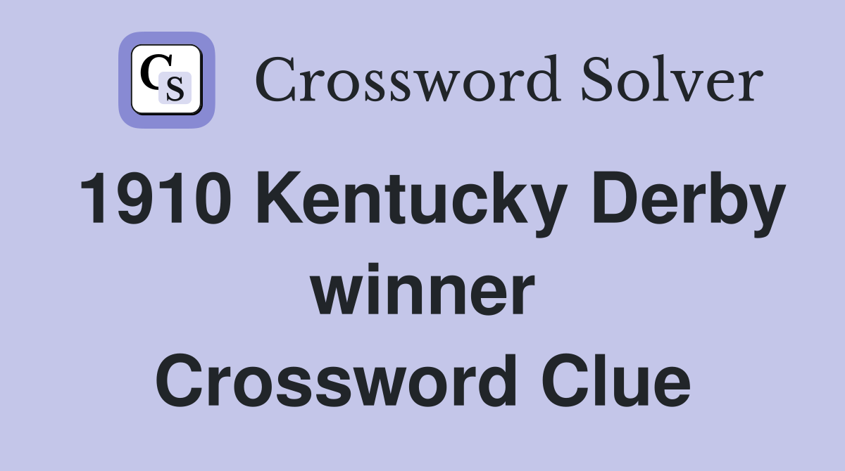 1910 Kentucky Derby winner Crossword Clue