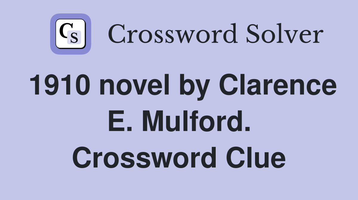 1910 novel by Clarence E. Mulford. Crossword Clue