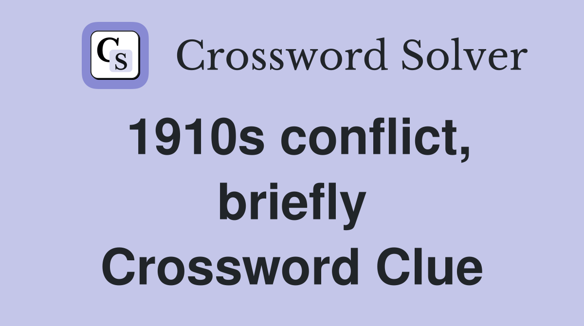 1910s conflict, briefly Crossword Clue