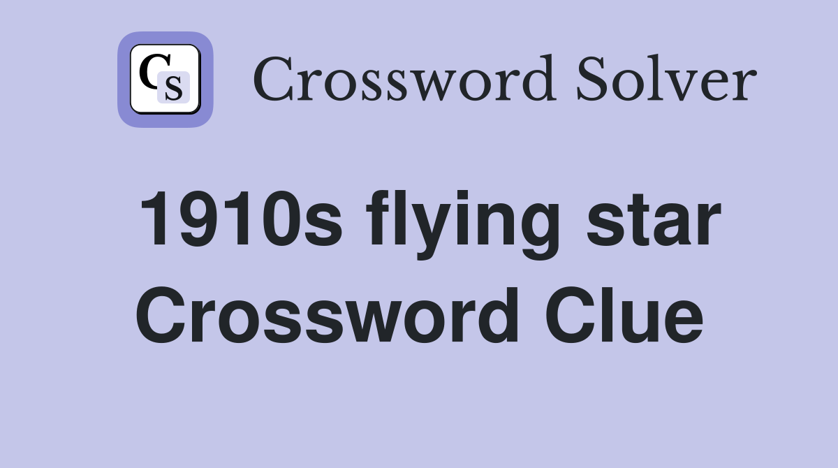 1910s flying star Crossword Clue