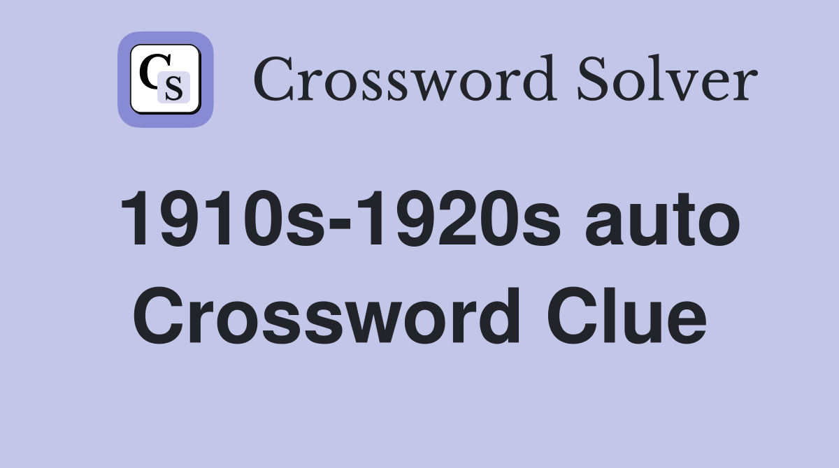 1910s-1920s auto Crossword Clue