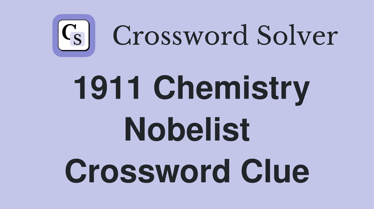 1911 Chemistry Nobelist Crossword Clue