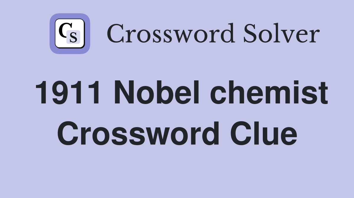 1911 Nobel chemist Crossword Clue