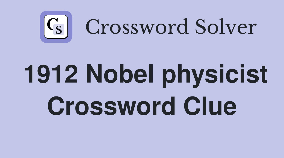 1912 Nobel physicist Crossword Clue