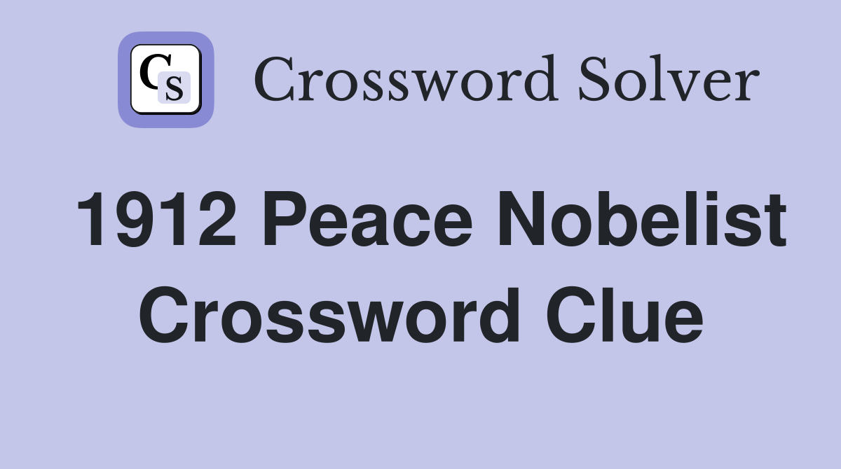 1912 Peace Nobelist Crossword Clue