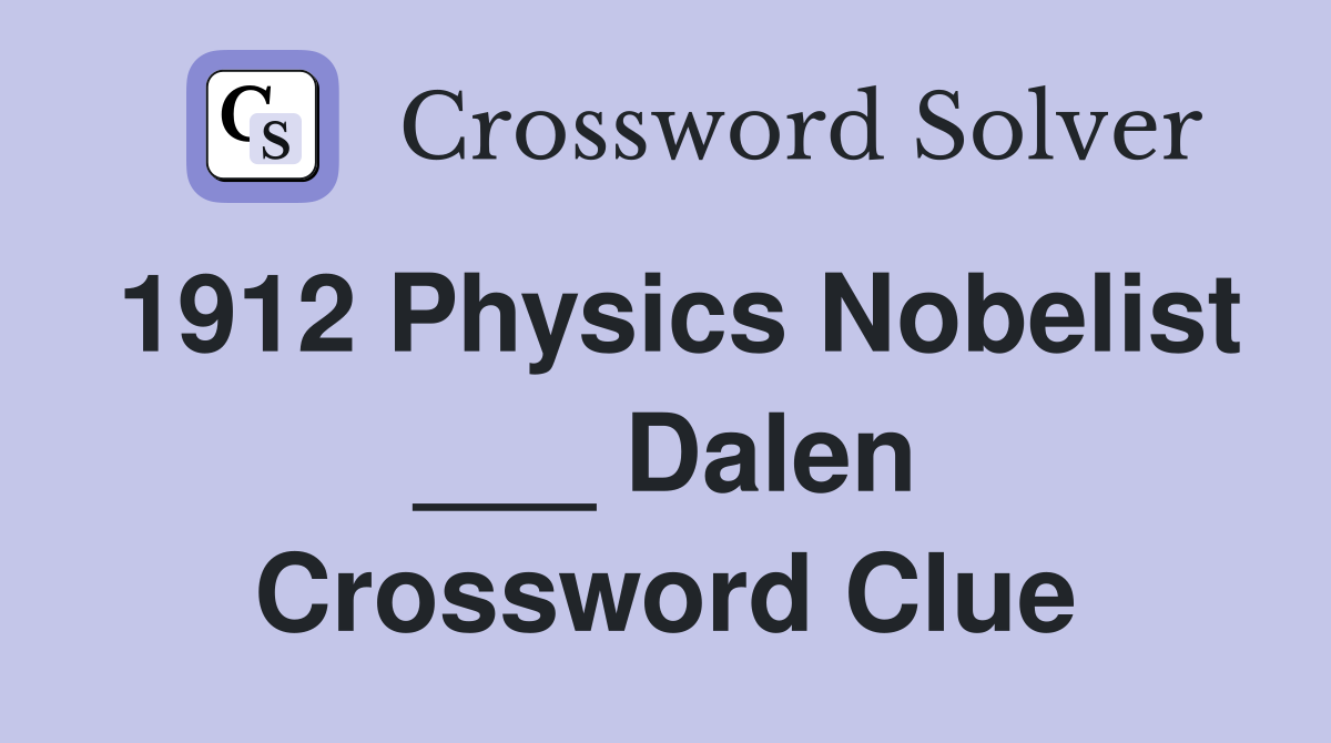 1912 Physics Nobelist ___ Dalen Crossword Clue