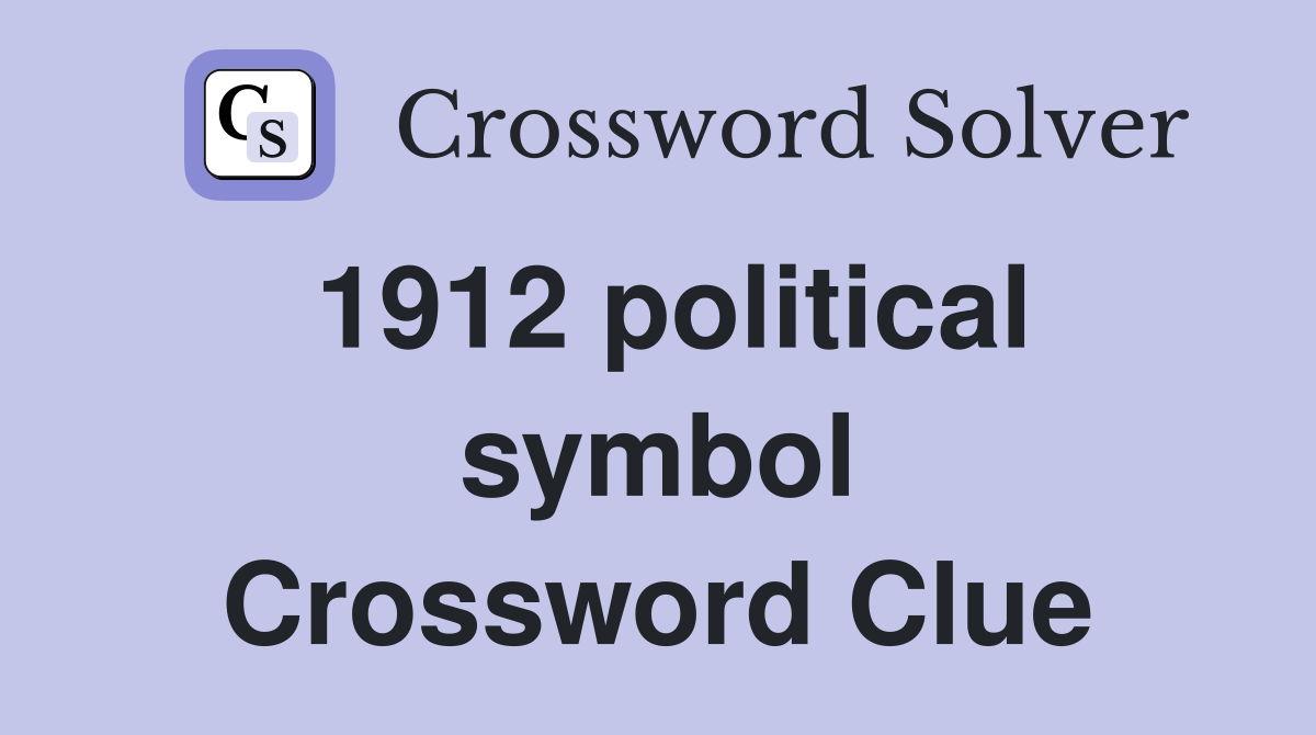 1912 political symbol Crossword Clue
