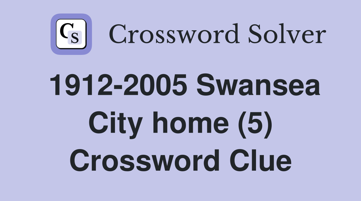 1912-2005 Swansea City home (5) Crossword Clue