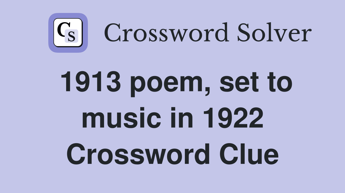 1913 poem, set to music in 1922 Crossword Clue