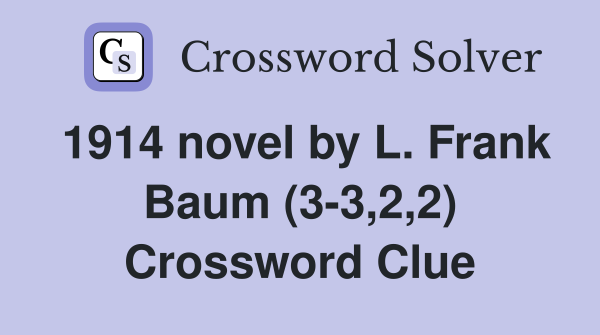 1914 novel by L. Frank Baum (3-3,2,2) Crossword Clue