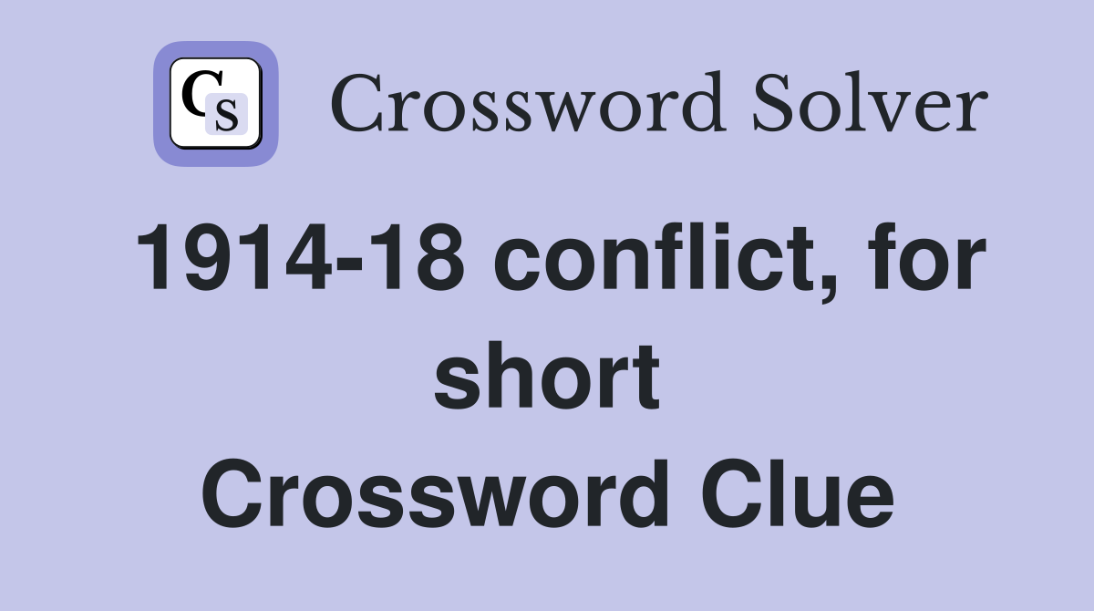 1914-18 conflict, for short Crossword Clue