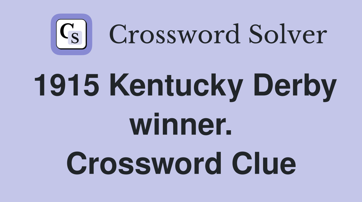 1915 Kentucky Derby winner. Crossword Clue