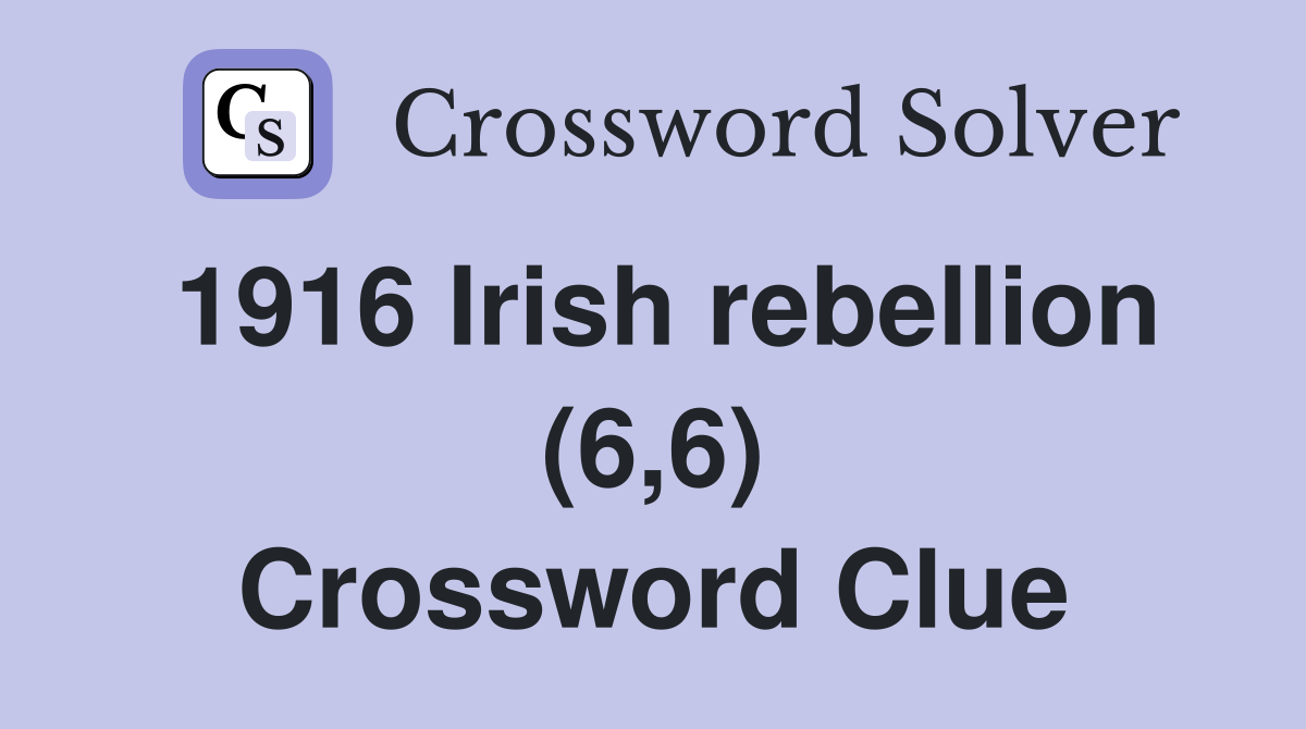 1916 Irish rebellion (6,6) Crossword Clue