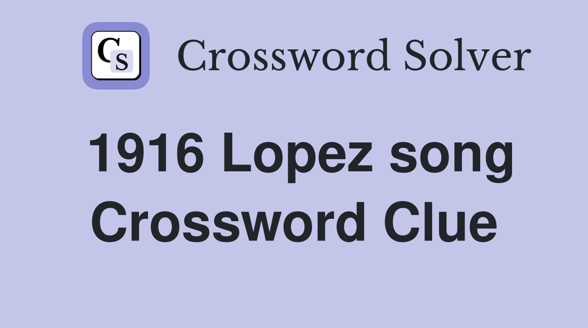 1916 Lopez song Crossword Clue