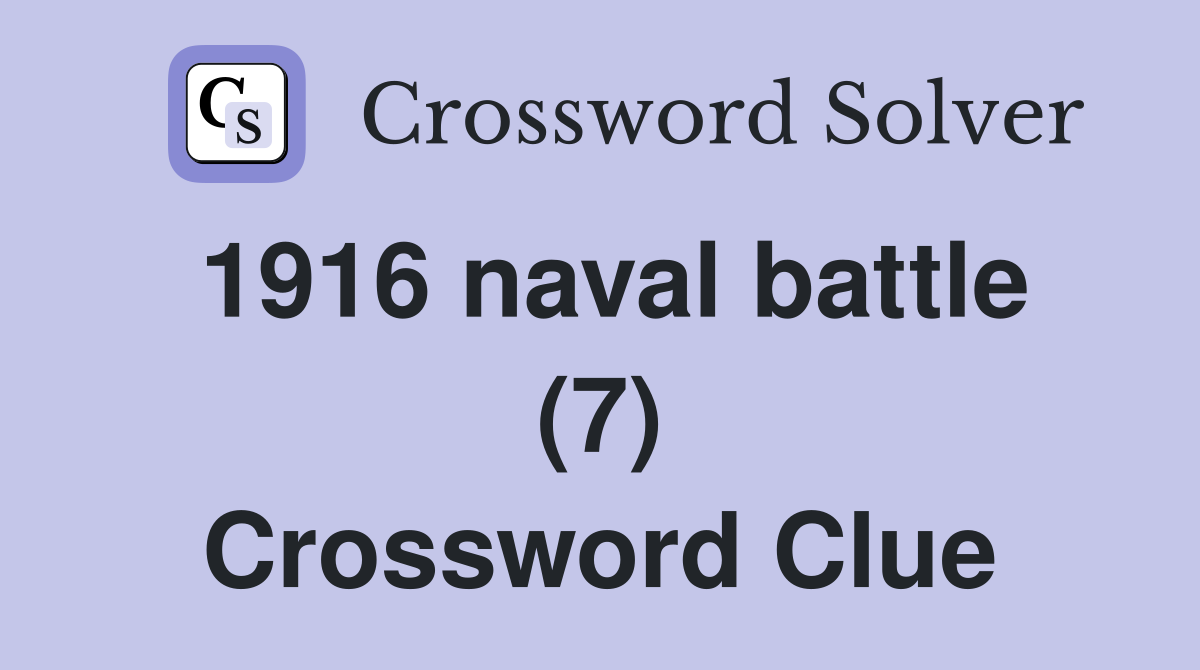1916 naval battle (7) Crossword Clue