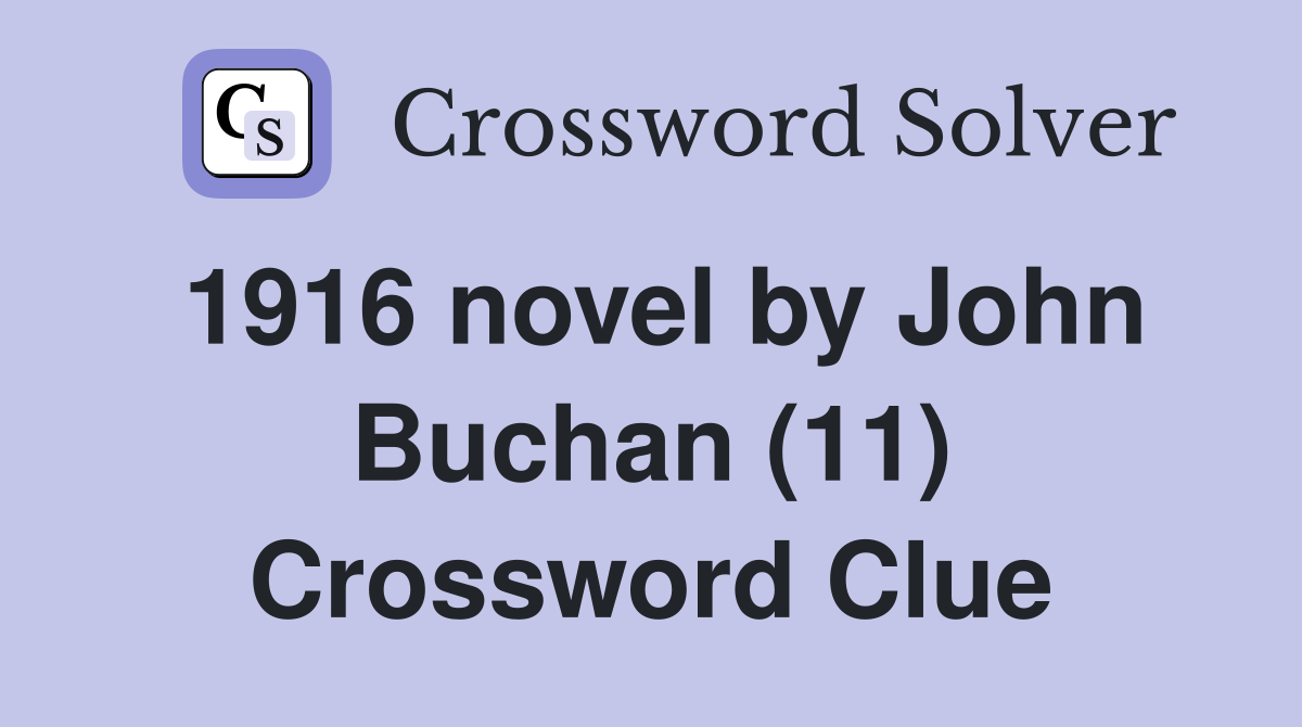 1916 novel by John Buchan (11) Crossword Clue