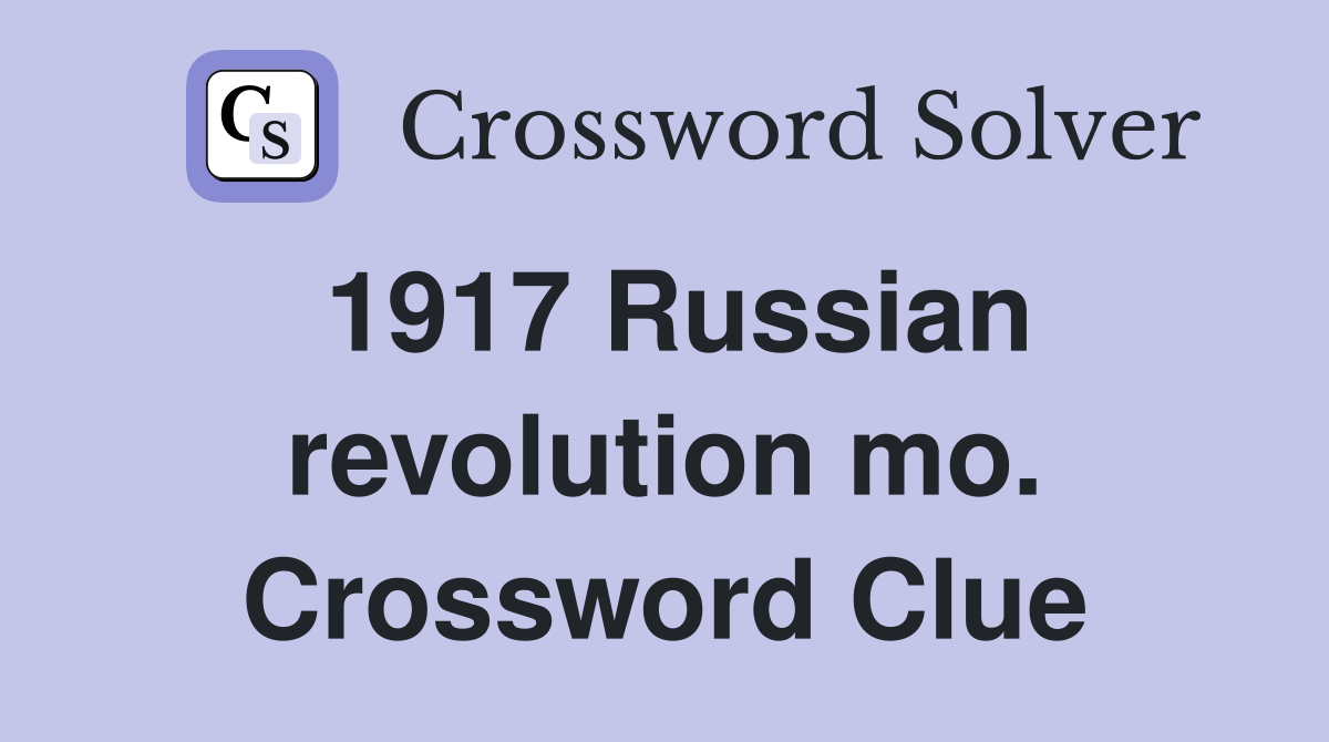 1917 Russian revolution mo. Crossword Clue