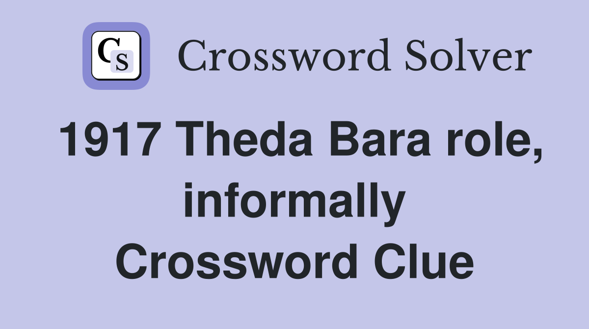 1917 Theda Bara role, informally Crossword Clue
