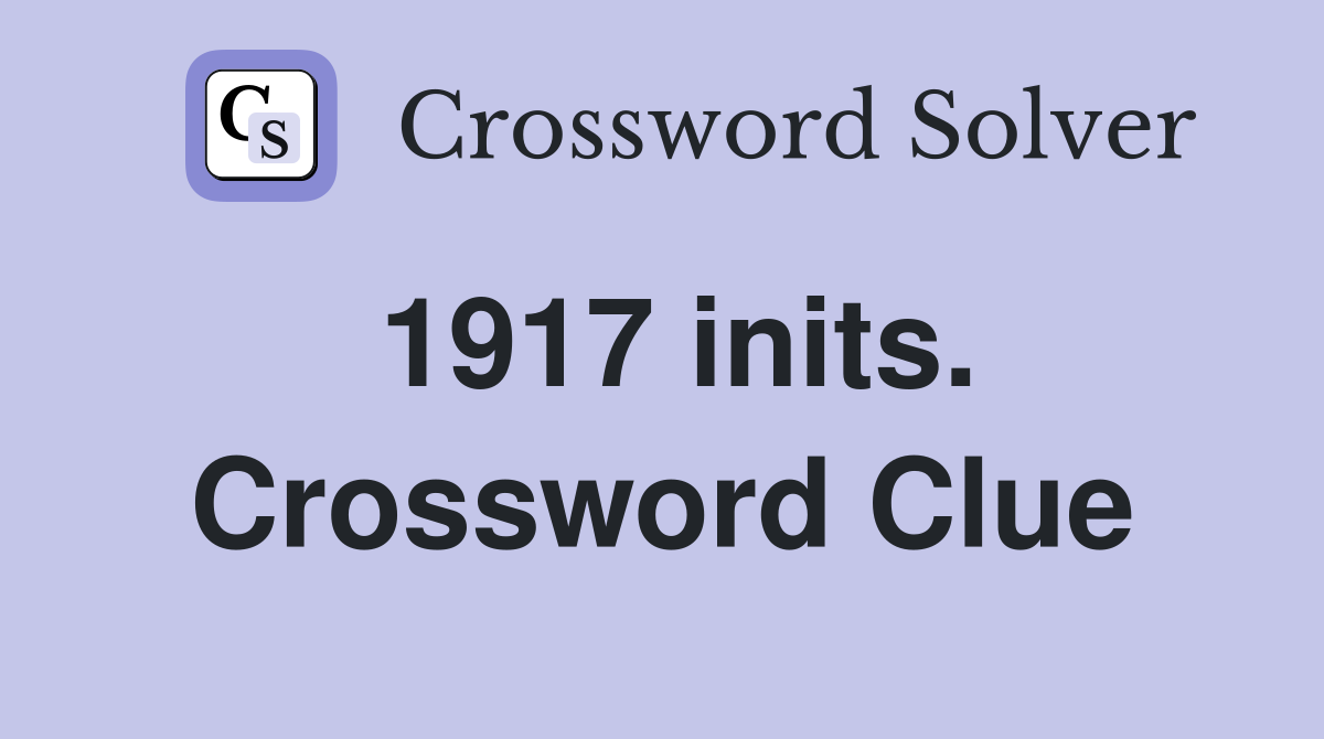 1917 inits. Crossword Clue